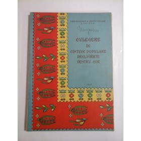 CULEGERE  DE  CINTECE (cantece)  POPULARE PRELUCRATE  PENTRU  COR 